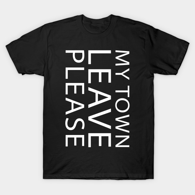 No Deal Brexit Please Leave My Town T-Shirt by sheepmerch